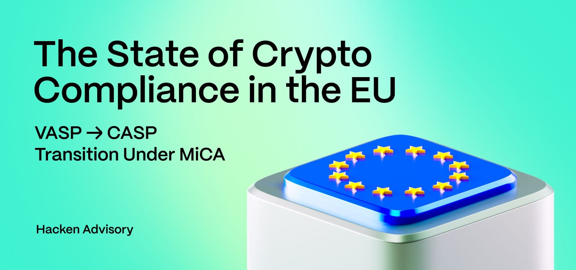 The State of Crypto Compliance in the EU: VASP → CASP Transition Under MiCAR